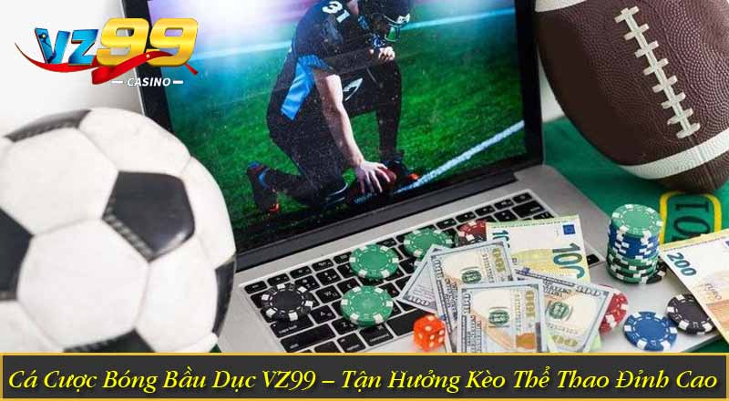 Cá Cược Bóng Bầu Dục VZ99 – Tận Hưởng Kèo Thể Thao Đỉnh Cao 4 Cá Cược Bóng Bầu Dục VZ99 – Tận Hưởng Kèo Thể Thao Đỉnh Cao