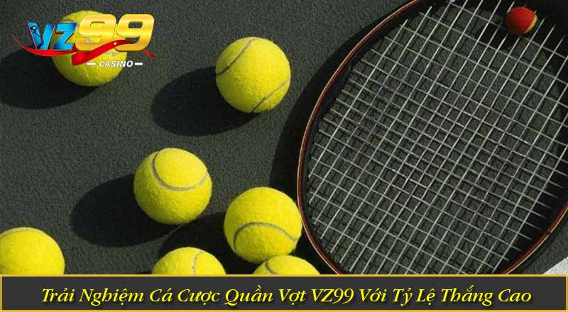 Trải Nghiệm Cá Cược Quần Vợt VZ99 Với Tỷ Lệ Thắng Cao 3 Trải Nghiệm Cá Cược Quần Vợt VZ99 Với Tỷ Lệ Thắng Cao